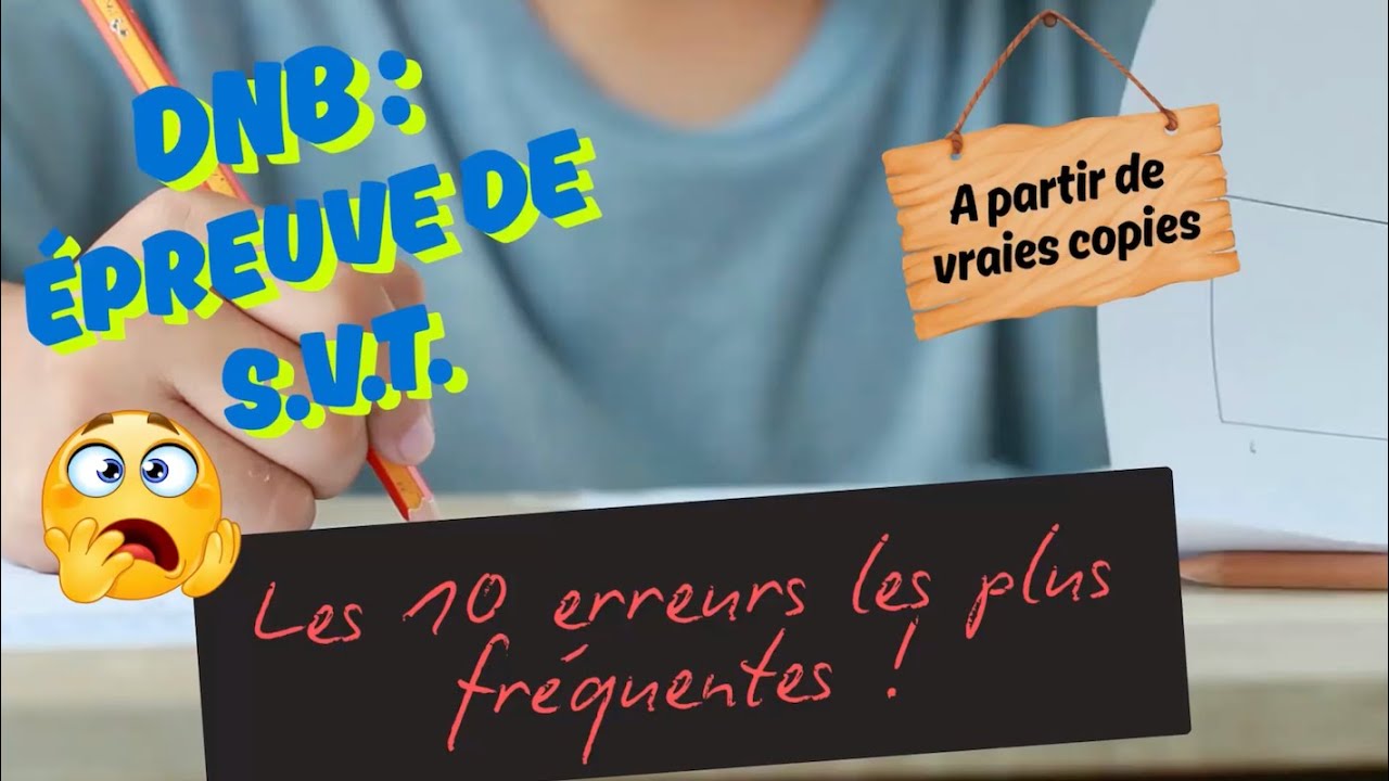 Les 10 erreurs à éviter lors de l'épreuve du Brevet (S.V.T.)