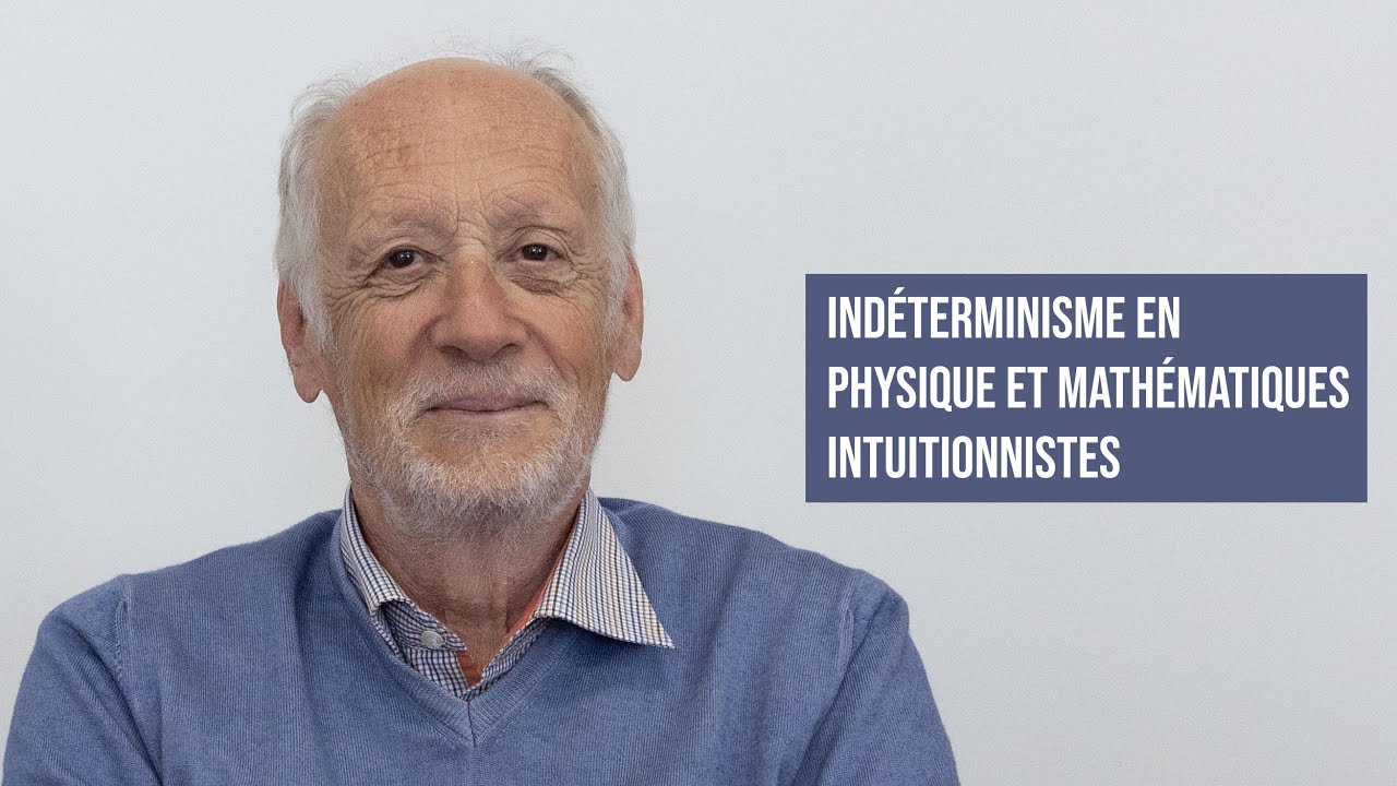 INDÉTERMINISME EN PHYSIQUE ET MATHÉMATIQUES INTUITIONNISTES